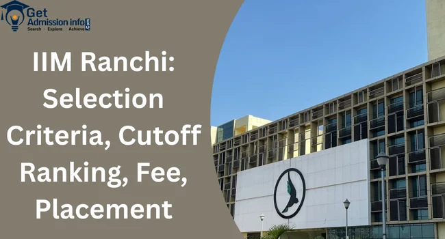 Iim Ranchi IIM Ranchi Admission 2026: Courses, Fees, Ranking, Placements & Cutoff